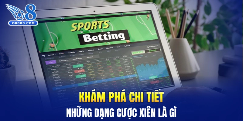 Khám phá chi tiết những dạng cược xiên là gì