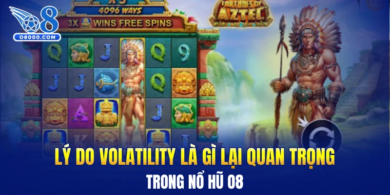 Lý do volatility là gì lại quan trọng trong nổ hũ O8